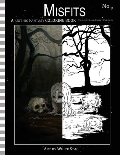 Misfits a Gothic Fantasy Coloring Book for Adults and Creepy Children Vampires, Gloom, Doom, Skeletons, Ghosts and Other Spooky Things.