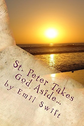 St. Peter Takes God Aside... Teachings Focused on a Contemporary Jesus Christ