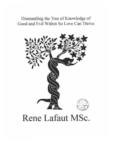 Dismantling the Tree of Knowledge of Good and Evil Within So Love Can Thrive Learning to Renew the Mind and Heart
