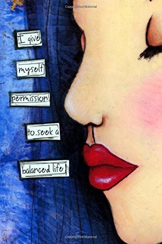 I Give Myself Permission to Seek a Balanced Life