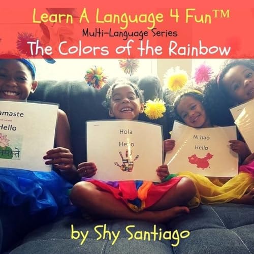 The Colors of the Rainbow Learn a Language 4 Fun: Multi-Language Series