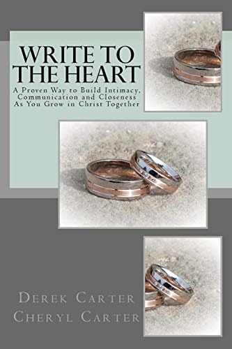 Write to the Heart A Proven Way to Build Intimacy, Communication and Closeness As You Grow in Christ Together