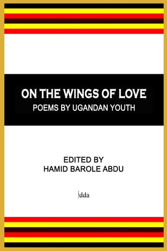 On The Wings of Love Poems by Ugandan Youth