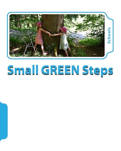 The Small GREEN Steps Program For Schools.