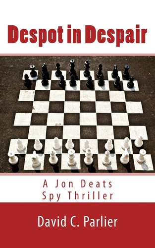 Despot in Despair A Jon Deats Spy Thriller