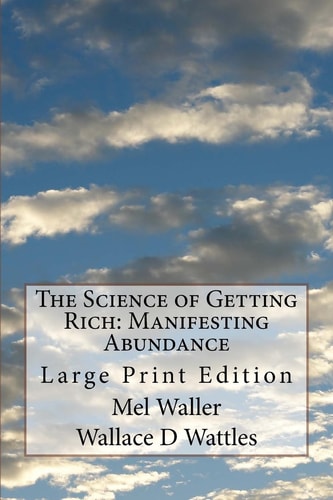 The Science of Getting Rich: Manifesting Abundance Large Print Edition