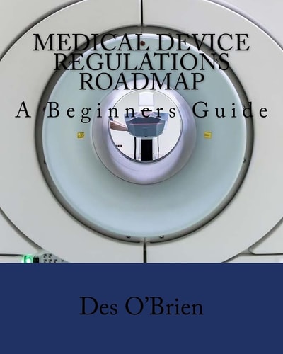 Medical Device Regulations Roadmap A Beginners Guide