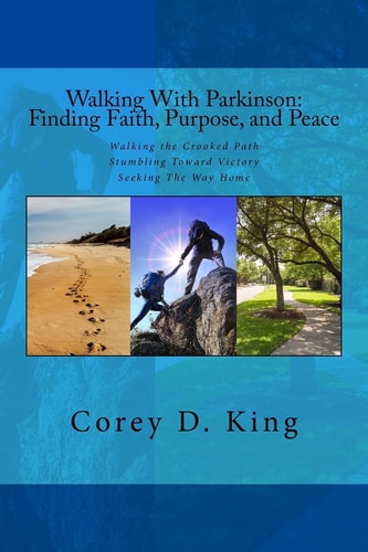 Walking with Parkinson Finding Faith, Purpose, and Peace