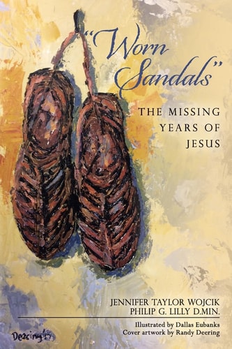 "Worn Sandals" The Missing Years of Jesus