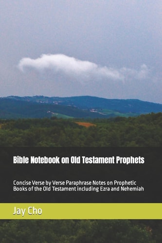 Bible Note on Old Testament Prophets Concise Verse by Verse Paraphrase Notes on Prophetic Books of the Old Testament Including Ezra and Nehemiah