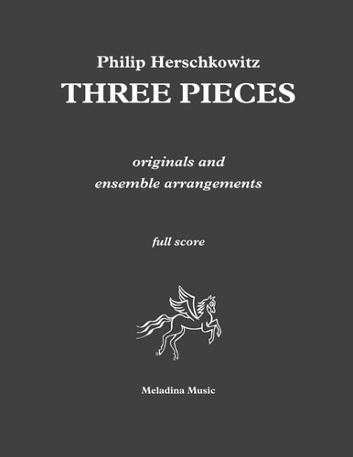 Three Pieces Originals and Ensemble Arrangements
