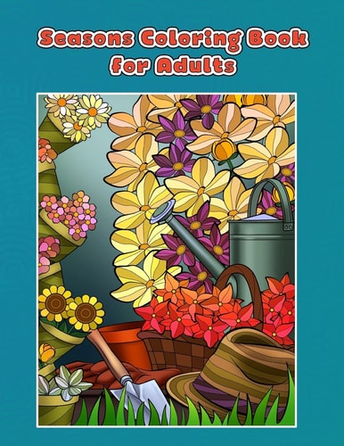 Seasons Coloring Book for Adults Spring, Summer, Autumn and Winter Coloring Book