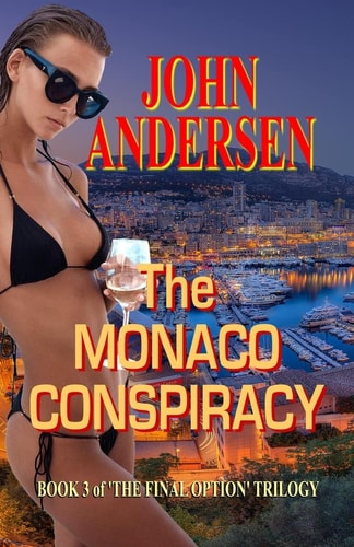 The Monaco Conspiracy Book 3 of the Final Option Trilogy