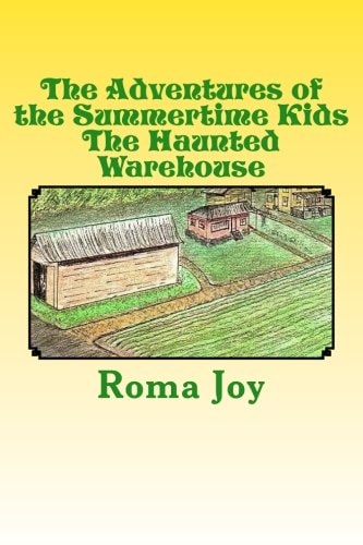 The Adventures of the Summertime Kids The Haunted Warehouse