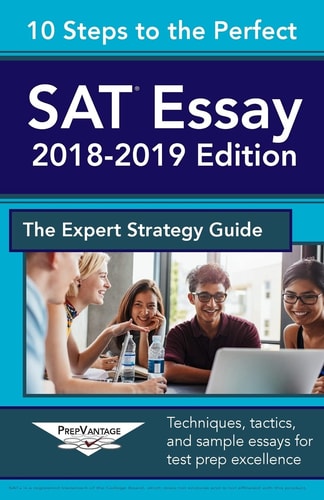10 Steps to the Perfect SAT Essay 2018-2019 Strategy Guide