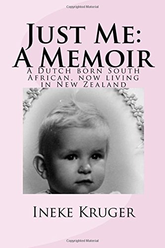 Just Me: a Memoir A Dutch Born South African, Now Living in New Zealand