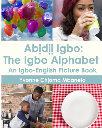 Abidii Igbo The Igbo Alphabet: An Igbo-English Picture Book