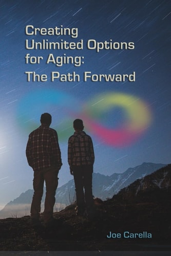 Creating Unlimited Options for Aging The Path Forward