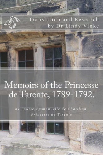 Memoirs of the Princesse de Tarente, 1789-1792 By Louise-Emmanuelle de Chatillon, Princesse de Tarente