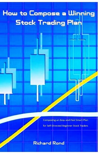 How to Compose a Winning Stock Trading Plan Composing an Easy and Fast Smart Plan for Self-Directed Beginner Stock Traders
