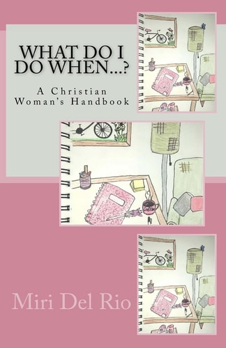 What Do I Do When... ? A Christian Woman's Handbook