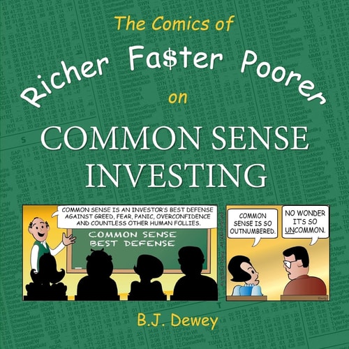 The Comics of Richer Faster Poorer on Common Sense Investing A Comic about Folks Who Try to Get Richer Faster and End Up Poorer