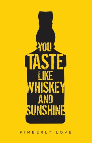 You Taste Like Whiskey and Sunshine