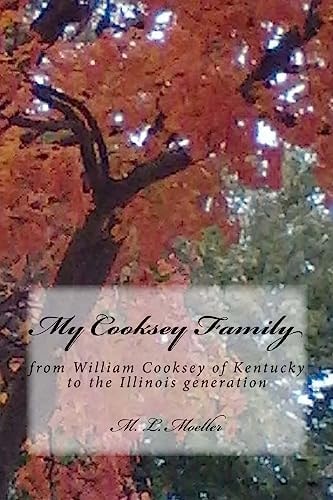 My Cooksey Family From William Cooksey of Kentucky to the Illinois Generation