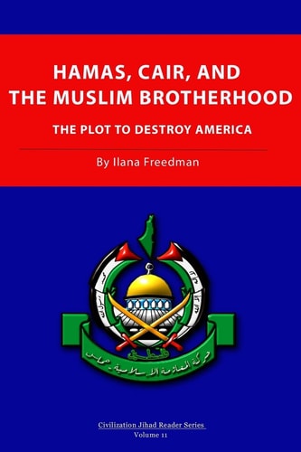 Hamas, CAIR and the Muslim Brotherhood The Plot to Destroy America