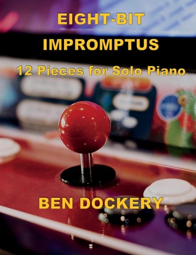 Eight-Bit Impromptus Twelve Pieces for Piano