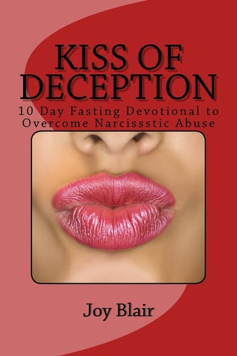 Kiss Of Deception 10 Day Fasting Devotional to Overcome Narcissistic Abuse