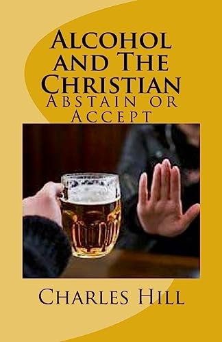 Alcohol and The Christian Abstain Or Accept