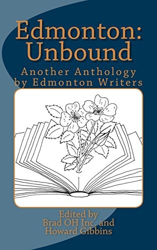 Edmonton: Unbound Another Anthology by Edmonton Writers