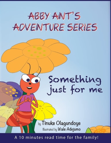 Abby Ant's Adventure Series Something Just For Me
