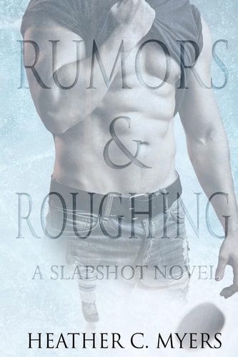 Rumors and Roughing A Slapshot Novel