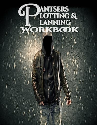 Pantsers Plotting and Planning Workbook