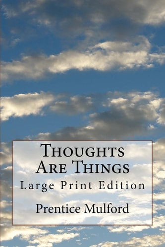 Thoughts Are Things Large Print Edition