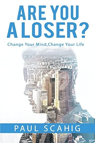 Are You a Loser? Change Your Mind, Change Your Life