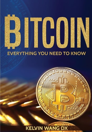 Bitcoin Everything You Need To Know: (Blockchain and Cryptocurrency Technologies, Internet Money Guide on Trading, Making and Mining, Digital Gold Rush)
