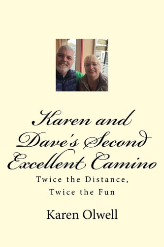 Karen and Dave's Second Excellent Camino Twice the Distance, Twice the Fun