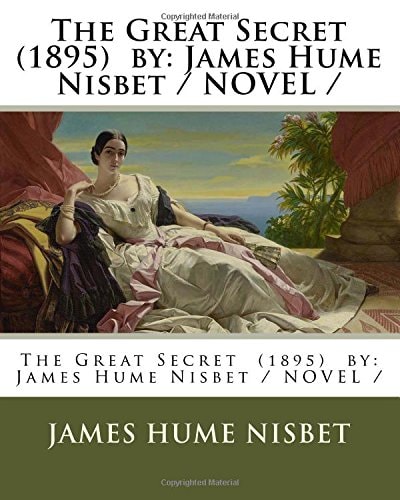 The Great Secret (1895) by James Hume Nisbet / NOVEL /
