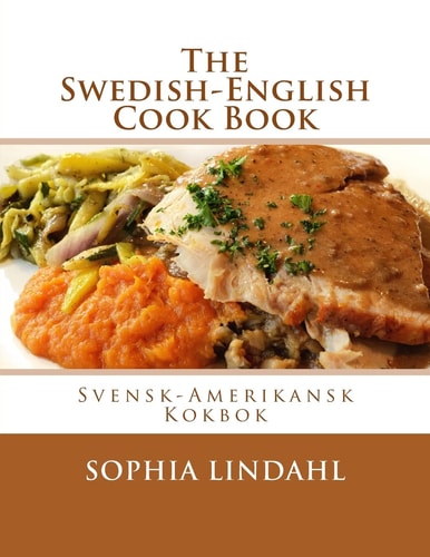 The Swedish-English Cook Book Svensk-Amerikansk Kokbok