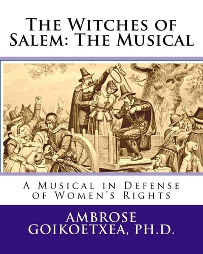 The Witches of Salem The Musical: A Musical in Defense of Women's Rights