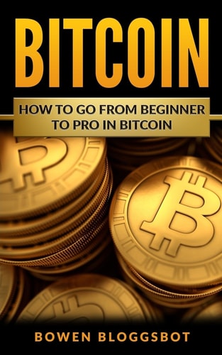 Bitcoin How to Go from Beginner to Pro in Bitcoin