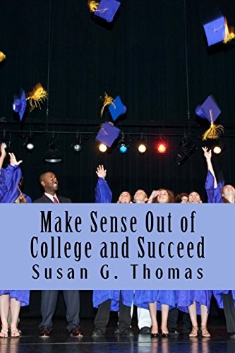 Make Sense Out of College and Succeed