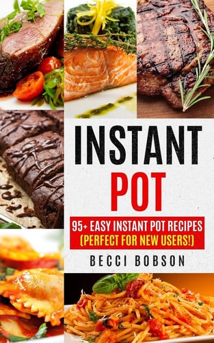 Instant Pot 95+ Easy Instant Pot Recipes (Perfect For New Users!)