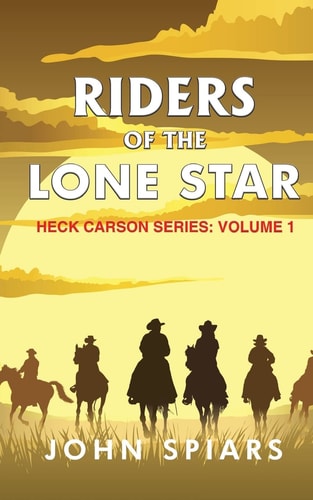 Riders of the Lone Star Heck Carson Series: Volume 1