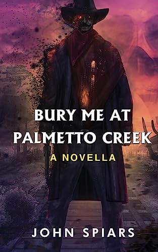 Bury Me at Palmetto Creek A Novella