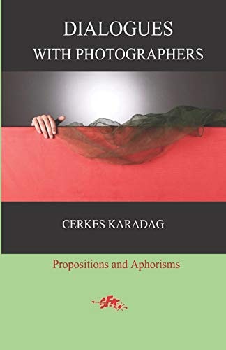 Dialogues with Photographers Propositions and Aphorisms