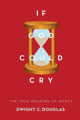 If God Could Cry The True Meaning of Mercy